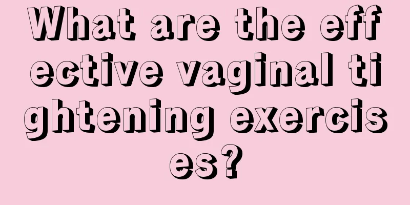 What are the effective vaginal tightening exercises?