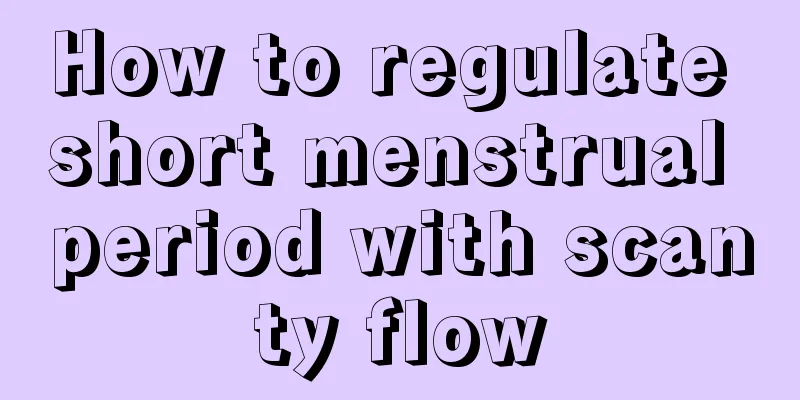 How to regulate short menstrual period with scanty flow