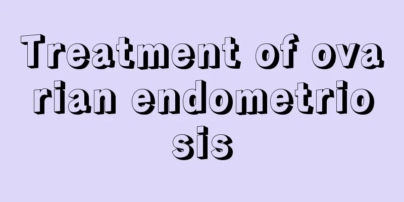 Treatment of ovarian endometriosis