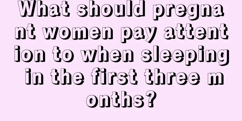 What should pregnant women pay attention to when sleeping in the first three months?