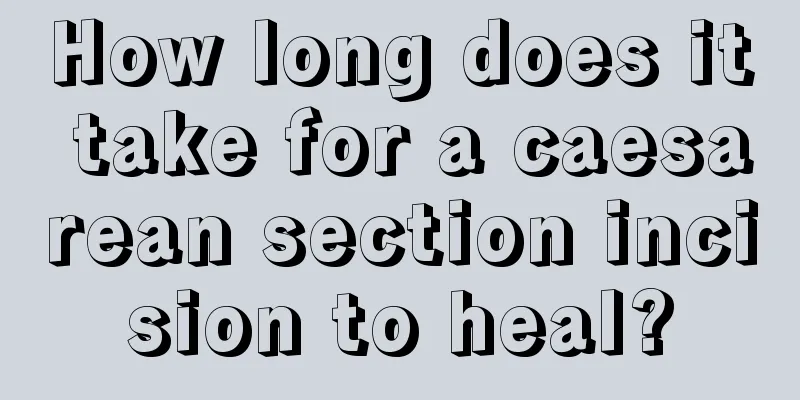 How long does it take for a caesarean section incision to heal?