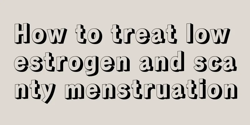 How to treat low estrogen and scanty menstruation