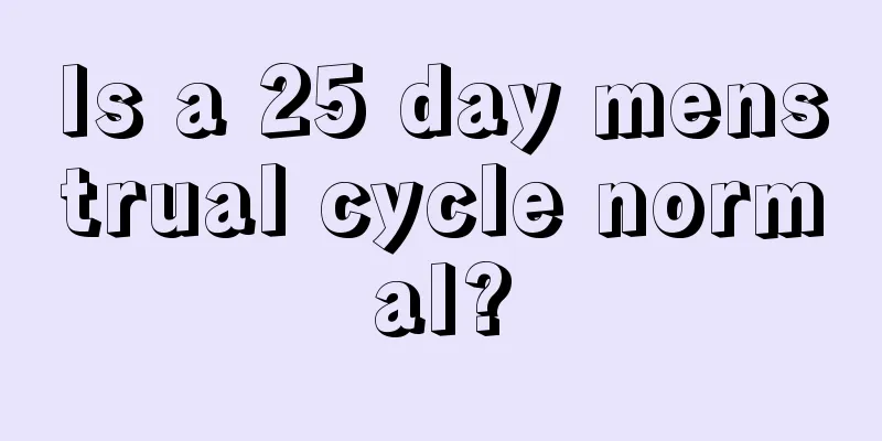 Is a 25 day menstrual cycle normal?