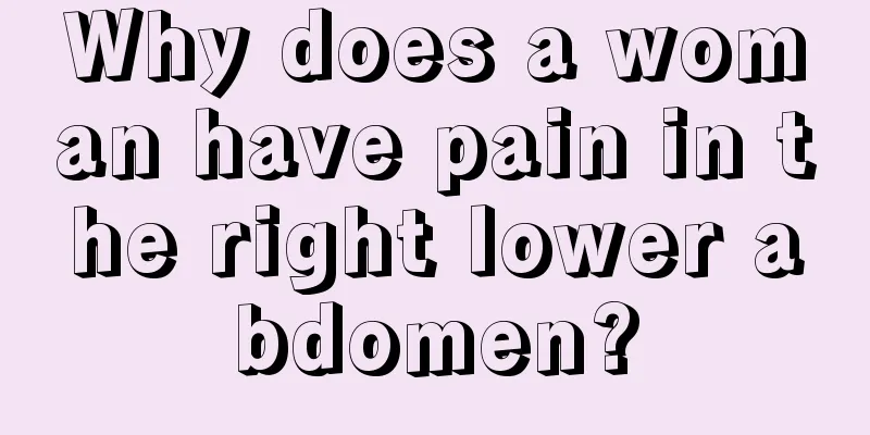 Why does a woman have pain in the right lower abdomen?