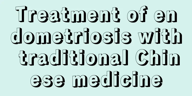 Treatment of endometriosis with traditional Chinese medicine