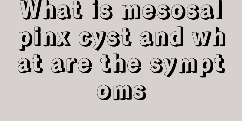 What is mesosalpinx cyst and what are the symptoms