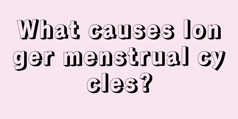 What causes longer menstrual cycles?