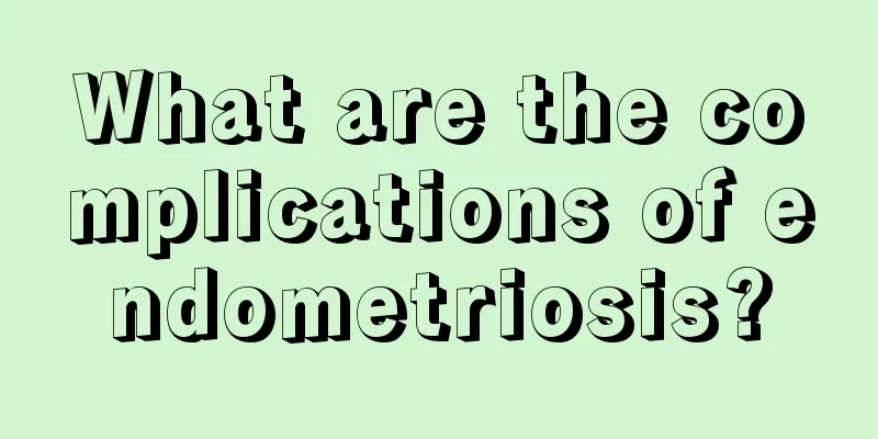 What are the complications of endometriosis?