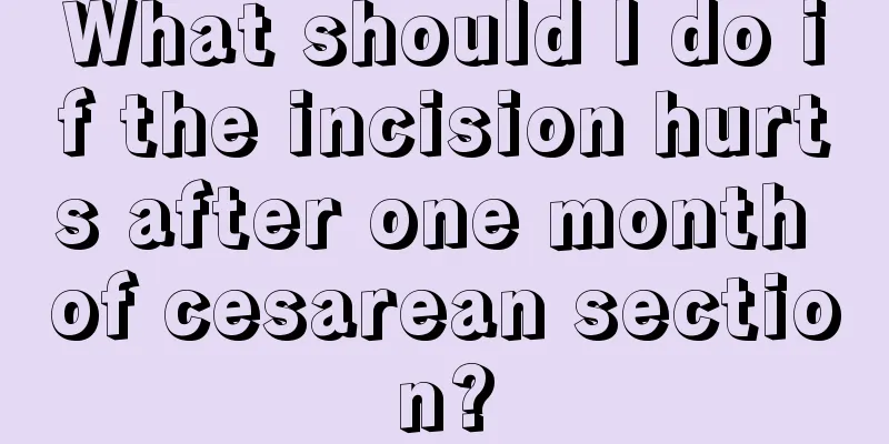 What should I do if the incision hurts after one month of cesarean section?