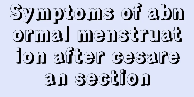 Symptoms of abnormal menstruation after cesarean section