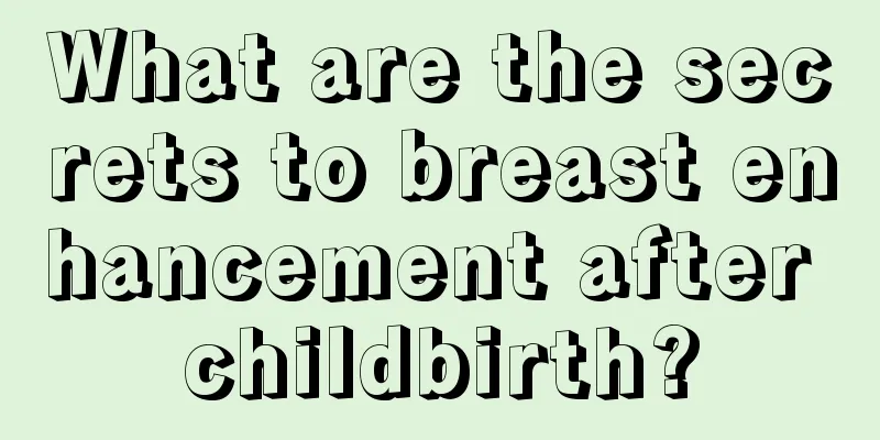 What are the secrets to breast enhancement after childbirth?