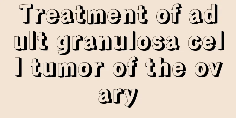 Treatment of adult granulosa cell tumor of the ovary