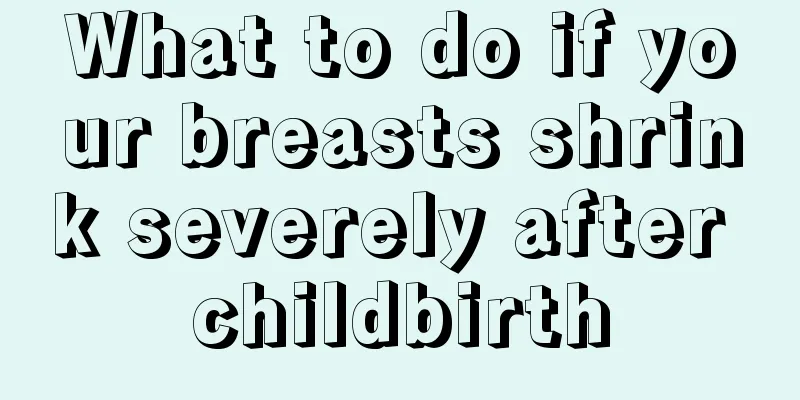 What to do if your breasts shrink severely after childbirth