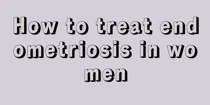 How to treat endometriosis in women