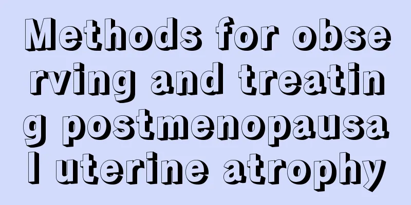 Methods for observing and treating postmenopausal uterine atrophy