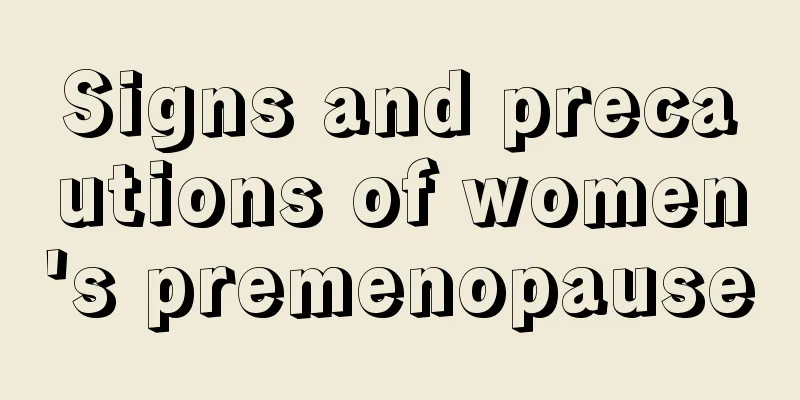 Signs and precautions of women's premenopause