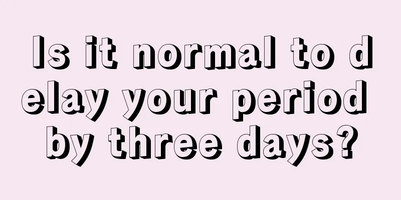 Is it normal to delay your period by three days?