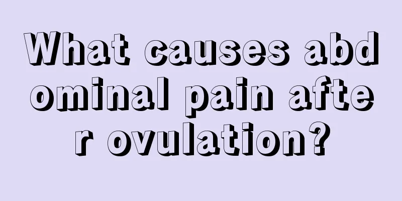 What causes abdominal pain after ovulation?