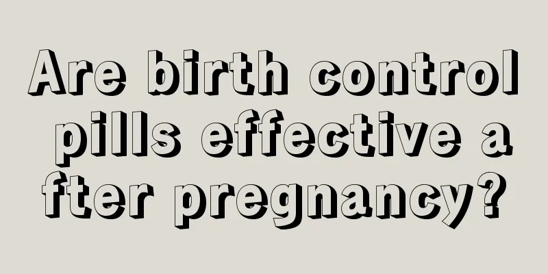 Are birth control pills effective after pregnancy?