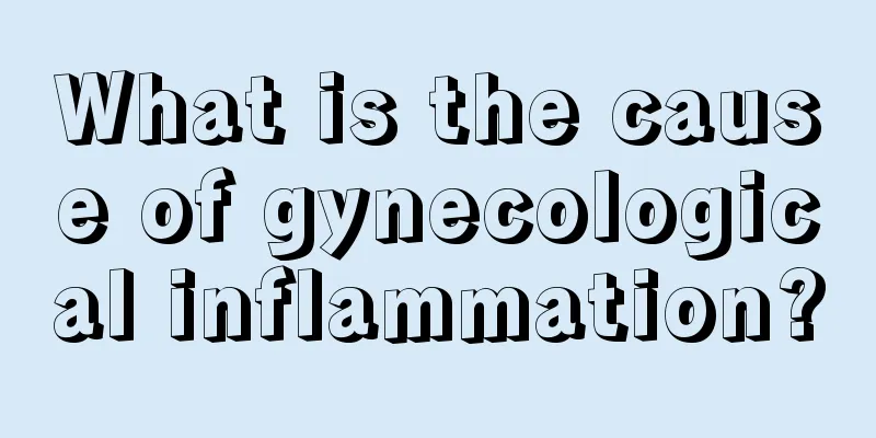 What is the cause of gynecological inflammation?