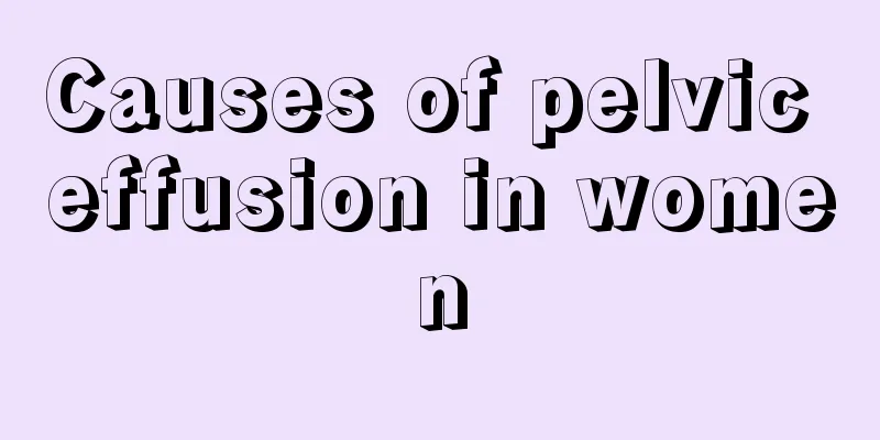 Causes of pelvic effusion in women