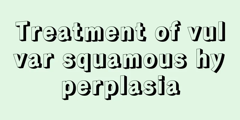 Treatment of vulvar squamous hyperplasia