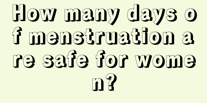 How many days of menstruation are safe for women?