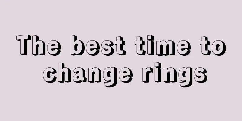 The best time to change rings