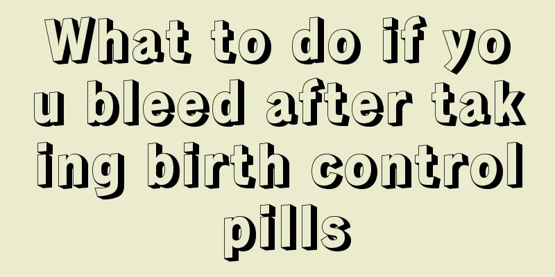 What to do if you bleed after taking birth control pills