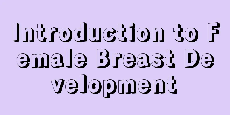 Introduction to Female Breast Development