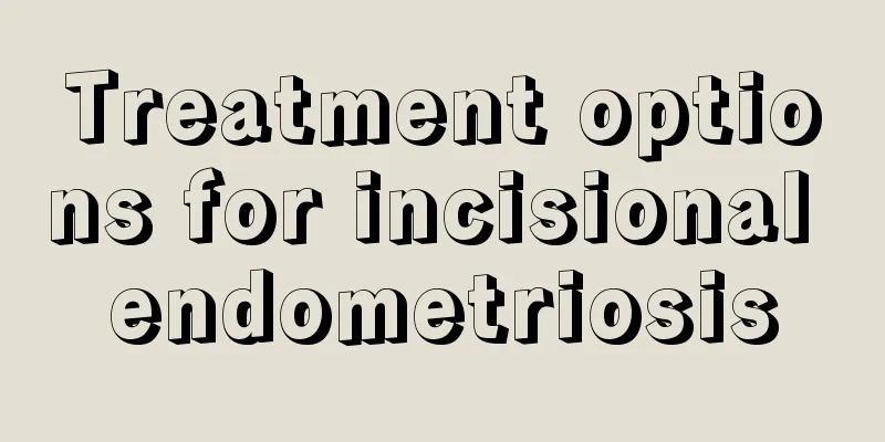 Treatment options for incisional endometriosis