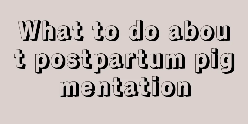 What to do about postpartum pigmentation