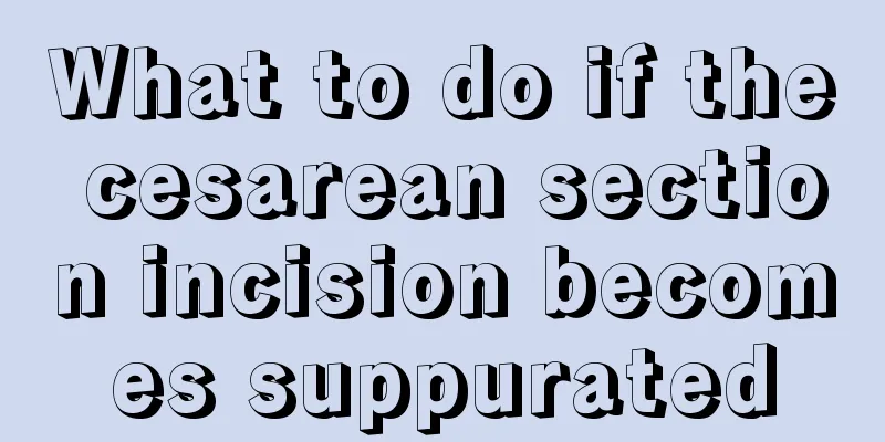 What to do if the cesarean section incision becomes suppurated