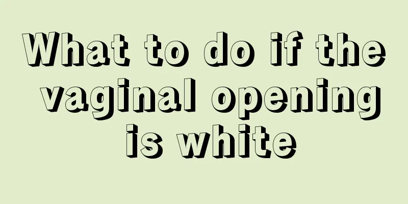 What to do if the vaginal opening is white