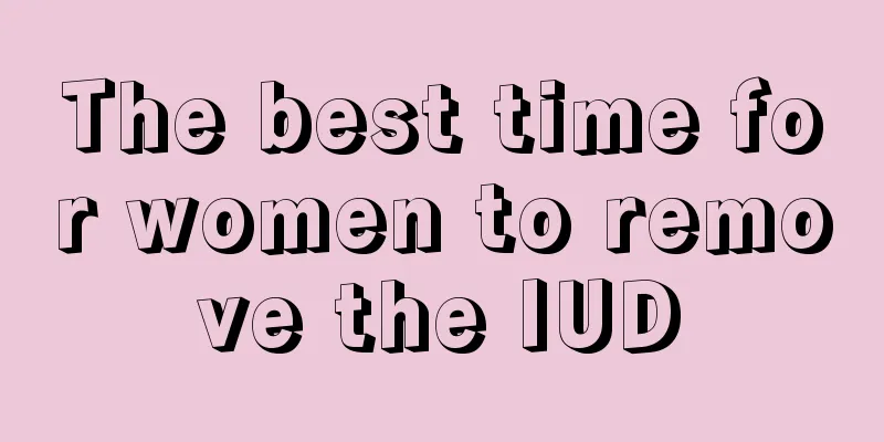 The best time for women to remove the IUD