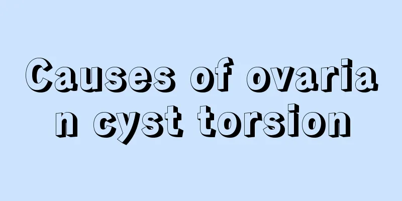 Causes of ovarian cyst torsion