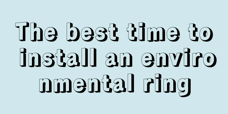 The best time to install an environmental ring