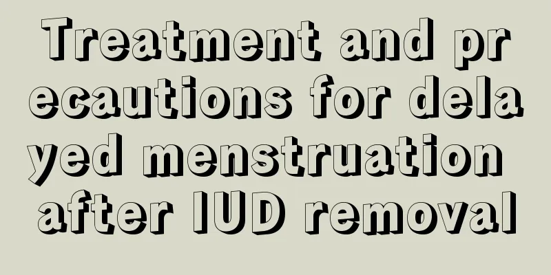 Treatment and precautions for delayed menstruation after IUD removal