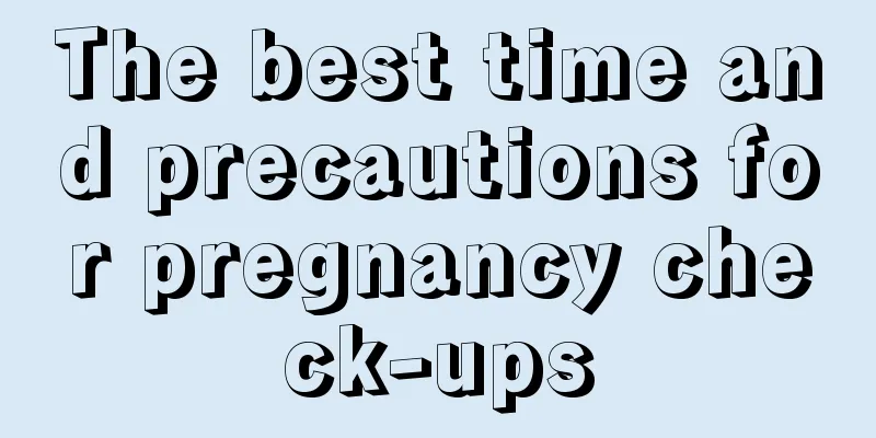 The best time and precautions for pregnancy check-ups