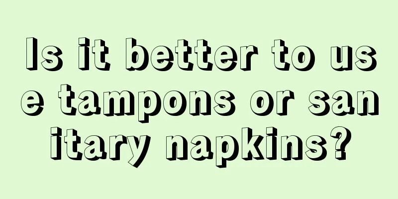 Is it better to use tampons or sanitary napkins?