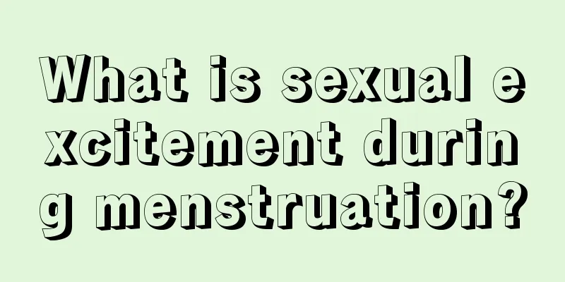 What is sexual excitement during menstruation?