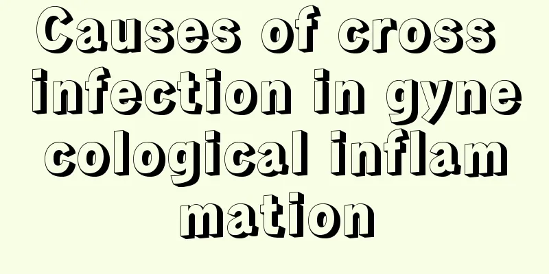 Causes of cross infection in gynecological inflammation