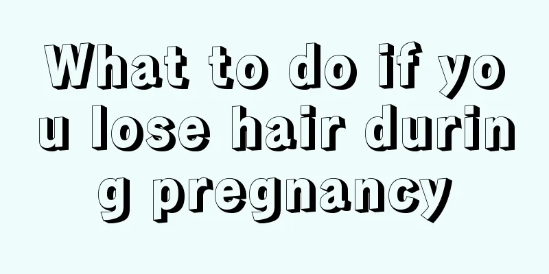 What to do if you lose hair during pregnancy