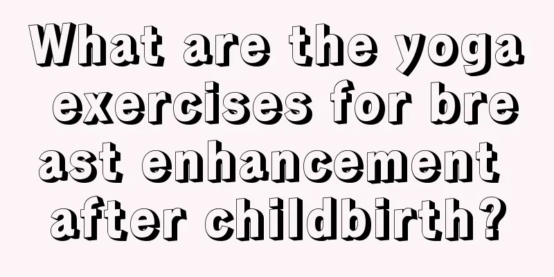 What are the yoga exercises for breast enhancement after childbirth?