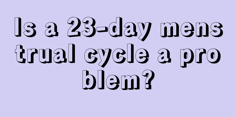 Is a 23-day menstrual cycle a problem?