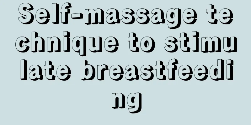 Self-massage technique to stimulate breastfeeding