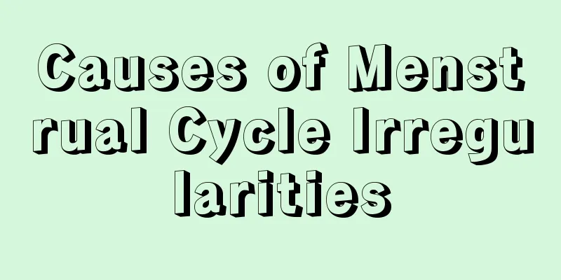 Causes of Menstrual Cycle Irregularities