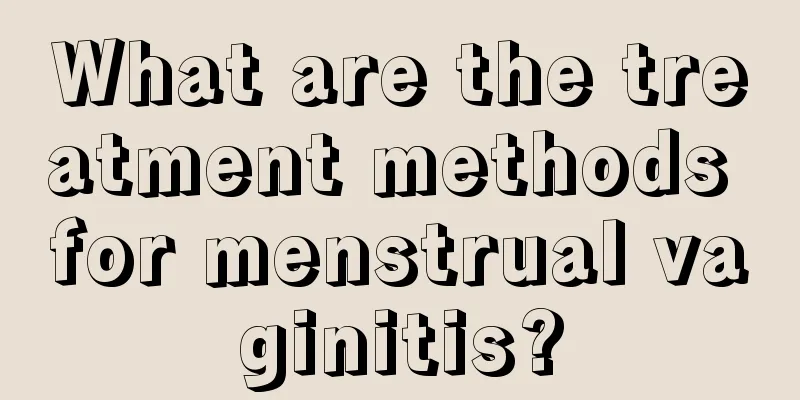 What are the treatment methods for menstrual vaginitis?