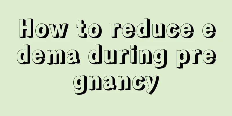 How to reduce edema during pregnancy