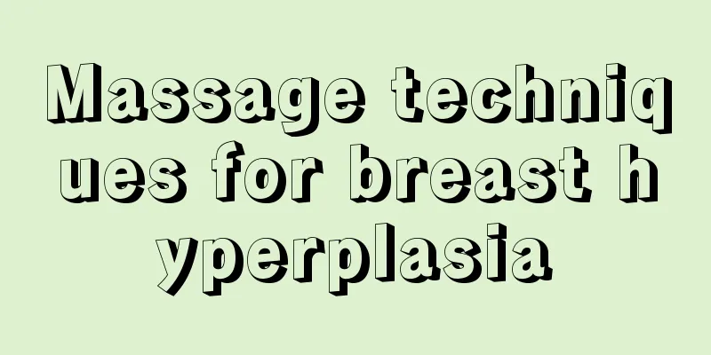 Massage techniques for breast hyperplasia